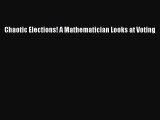 [Read Book] Chaotic Elections! A Mathematician Looks at Voting  EBook