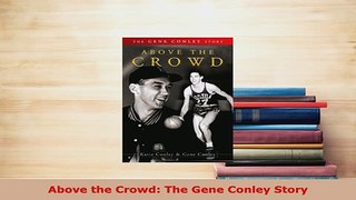 Download  Above the Crowd The Gene Conley Story  EBook