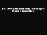 [Read Book] Made to Hear: Cochlear Implants and Raising Deaf Children (A Quadrant Book)  EBook