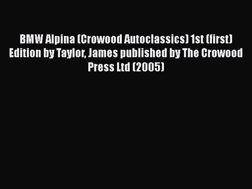 [PDF] BMW Alpina (Crowood Autoclassics) 1st (first) Edition by Taylor James published by The