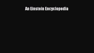 [Read Book] An Einstein Encyclopedia  Read Online