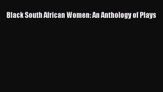 [Read book] Black South African Women: An Anthology of Plays [Download] Full Ebook