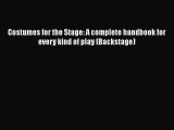 [Read book] Costumes for the Stage: A complete handbook for every kind of play (Backstage)
