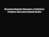 [Read Book] Discovery Channels Dinosaurs & Prehistoric Predators (Discovery Channel Books)