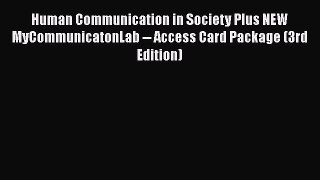[Read book] Human Communication in Society Plus NEW MyCommunicatonLab -- Access Card Package