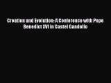 [Read Book] Creation and Evolution: A Conference with Pope Benedict XVI in Castel Gandolfo