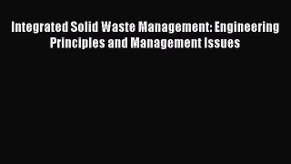 [Read Book] Integrated Solid Waste Management: Engineering Principles and Management Issues