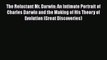 [Read Book] The Reluctant Mr. Darwin: An Intimate Portrait of Charles Darwin and the Making