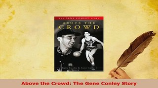 Download  Above the Crowd The Gene Conley Story  Read Online
