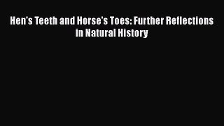 [Read Book] Hen's Teeth and Horse's Toes: Further Reflections in Natural History  EBook