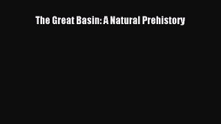 [Read Book] The Great Basin: A Natural Prehistory  EBook