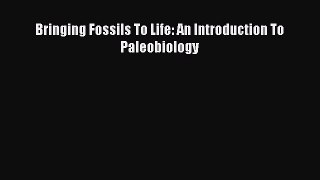 [Read Book] Bringing Fossils To Life: An Introduction To Paleobiology Free PDF