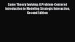 [Read Book] Game Theory Evolving: A Problem-Centered Introduction to Modeling Strategic Interaction