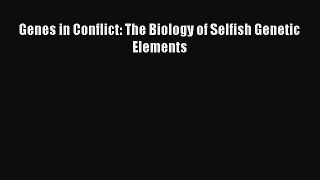 [Read Book] Genes in Conflict: The Biology of Selfish Genetic Elements Free PDF