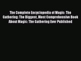 [Read book] The Complete Encyclopedia of Magic: The Gathering: The Biggest Most Comprehensive