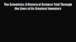[Read Book] The Scientists: A History of Science Told Through the Lives of Its Greatest Inventors