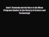 [Read Book] John F. Kennedy and the Race to the Moon (Palgrave Studies in the History of Science