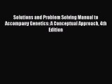 [Read Book] Solutions and Problem Solving Manual to Accompany Genetics: A Conceptual Approach
