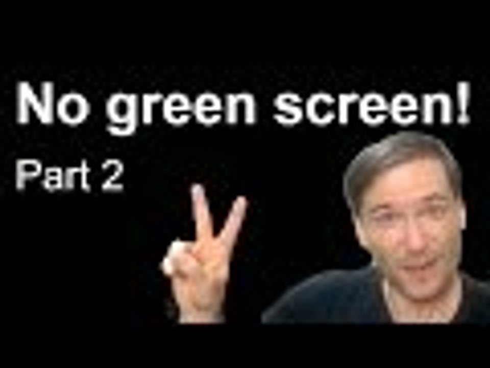 ★ No green screen! - part 2