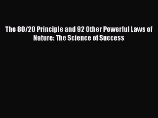 [Read Book] The 80/20 Principle and 92 Other Powerful Laws of Nature: The Science of Success