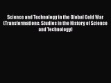[Read Book] Science and Technology in the Global Cold War (Transformations: Studies in the