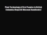 [Read Book] Plant Technology of First Peoples in British Columbia (Royal BC Museum Handbooks)