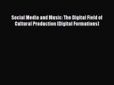 [PDF] Social Media and Music: The Digital Field of Cultural Production (Digital Formations)