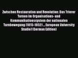 [PDF] Zwischen Restauration und Revolution: Das Trierer Turnen im Organisations- und Kommunikationssystem