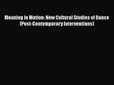 [Read book] Meaning in Motion: New Cultural Studies of Dance (Post-Contemporary Interventions)