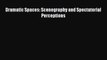 [Read book] Dramatic Spaces: Scenography and Spectatorial Perceptions [PDF] Full Ebook