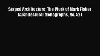 [Read book] Staged Architecture: The Work of Mark Fisher (Architectural Monographs No. 52)