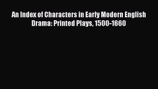 [Read book] An Index of Characters in Early Modern English Drama: Printed Plays 1500-1660 [Download]