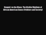 [Read book] Steppin' on the Blues: The Visible Rhythms of African American Dance (Folklore