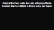 [PDF] Cultural Barriers to the Success of Foreign Media Content: Western Media in China India