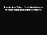 [Read book] Dancing Many Drums:  Excavations in African American Dance (Studies in Dance History)