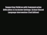 [Read book] Supporting Children with Communication Difficulties in Inclusive Settings: School-Based