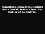 [Read book] Heroes of the Kabuki Stage: An Introduction to the World of Kabuki with Retellings