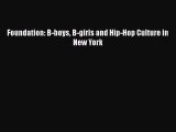 [Read book] Foundation: B-boys B-girls and Hip-Hop Culture in New York [PDF] Full Ebook