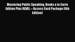 [Read book] Mastering Public Speaking Books a la Carte Edition Plus REVEL -- Access Card Package