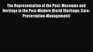 [Read book] The Representation of the Past: Museums and Heritage in the Post-Modern World (Heritage: