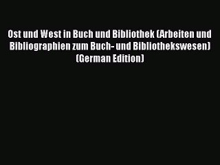 [PDF] Ost und West in Buch und Bibliothek (Arbeiten und Bibliographien zum Buch- und Bibliothekswesen)