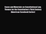 [Read book] Cases and Materials on Constitutional Law Themes for the Constitution's Third Century