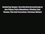 [PDF] Gendering Images: Geschlechterinszenierung in den Filmen Pedro Almodóvars (Studien Zum