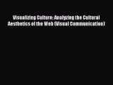 [PDF] Visualizing Culture: Analyzing the Cultural Aesthetics of the Web (Visual Communication)