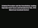 [Read book] Criminal Procedure and the Constitution Leading Supreme Court Cases and Introductory