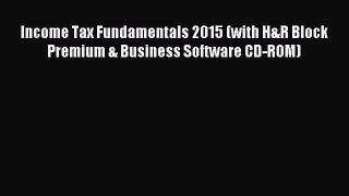 [Read book] Income Tax Fundamentals 2015 (with H&R Block Premium & Business Software CD-ROM)
