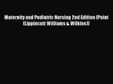 [Read book] Maternity and Pediatric Nursing 2nd Edition (Point (Lippincott Williams & Wilkins))