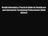[Read book] Health Informatics: Practical Guide for Healthcare and Information Technology Professionals
