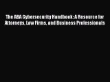 [Read book] The ABA Cybersecurity Handbook: A Resource for Attorneys Law Firms and Business