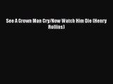 [Read book] See A Grown Man Cry/Now Watch Him Die (Henry Rollins) [Download] Full Ebook